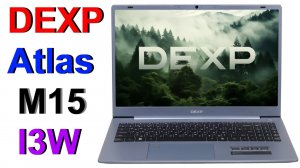 Ноутбук DEXP Atlas M15-I3W302 - Обзор !!!