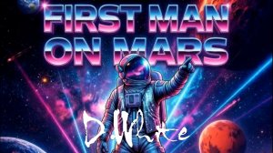 D.White - First Man on Mars (Official Music Video). New Song 2026, Pop Rock, Europop, Space music