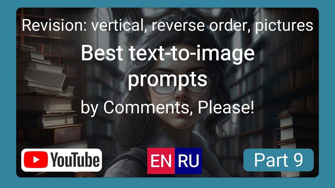 Vertical revision video - EN-RU - Reverse for (EN-RU) Best text-to-image prompts - Part 9 смотреть онлайн