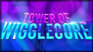 Tower of Wigglecore
