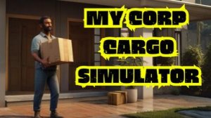 «Путь курьера». -My Corp Cargo Simulator