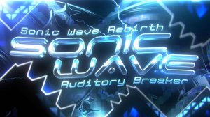❀↫｢3 SW IN 1 VIDEO｣ Auditory Breaker, Sonic Wave & Sonic Wave Rebirth 100% ｢EXTREME DEMONS｣↬❀