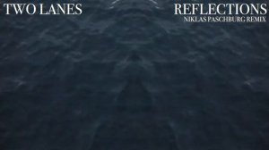TWO LANES - Reflections (Niklas Paschburg Remix)