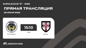 AFL26. Euroleague «D». Day 7. FC Peshka - Fenza