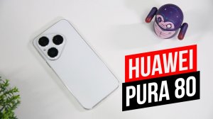 Huawei Pura 80 - Топ за свои деньги