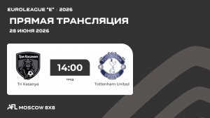 AFL26. Euroleague «E». Day 7. Tri Kasanya - Tottenham United