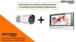 HIKVISION DS-KH6320 DOMOFONIGA  IP KAMERA QO'SHISHNI O'RGANAMIZ.