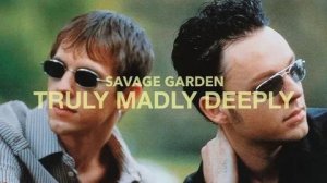 Savage Garden- Truly madly deeply