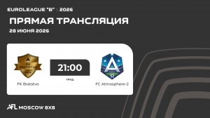 AFL26. Euroleague «B». Day 7. FK Bratstvo - FC Atmosphere-2