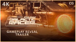 Star Wars - Galactic Racer™ - Official Reveal Trailer, 4K