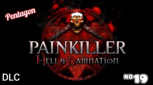 Painkiller: Hell & Damnation/DLC/Прохождение/Pentagon/#19