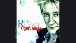 Rod Stewart - I Can`t Imagine, 2021 I Can`t Imagine (papamoski balakovo)