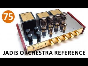 Выпуск 75. Управляя оркестром. Jadis Orchestra Reference в салоне «Зенит Hi-Fi». О ля ля!...