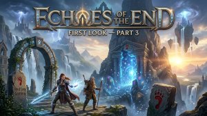 Echoes of the End — Новые битвы и открытия | Part 3 | PS5