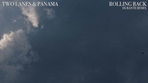 TWO LANES x Panama - Rolling Back (Durante Remix)