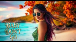 DJ TYNA – Baby Don't Go | Feel the Summer Love