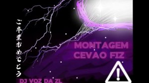 🤘Montagem Cevao Fiz☄️ - DJ VQZ DA ZL