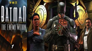 Прохождение Batman: The Enemy Within ➤ Глава 1 - Враг внутри. Без комментариев
