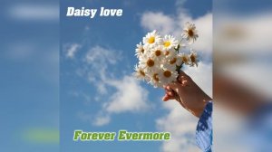Daisy love - Forever Evermore (музыка и слова - Дмитрий Романов)