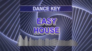 Easy house (Dance Key - dance music)