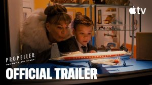 Propeller: One-Way Night Coach Movie - Official Trailer | Apple TV+
