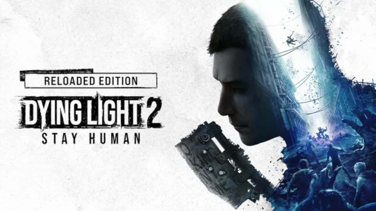 Dying Light 2 Reloaded Edition смотреть онлайн