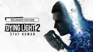 Dying Light 2 Reloaded Edition