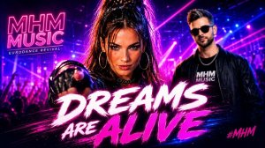 Dreams are Alive – MHM  | 90s Eurodance Style 2026