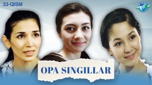 Opa singillar I Milliy serial 33-qism II Опа сингиллар I Миллий сериал 33 қисм