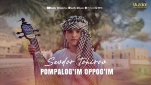 Sevdor Tohirov - Pompalog'im oppog'im (Music version)