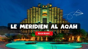 Le Meridien Al Aqah Beach Resort / Отдых в Фуджейре ОАЭ