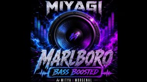 Miyagi — Marlboro | Bass Boosted by MITYA x MORGENAL