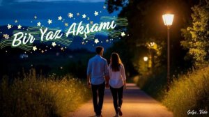 Bir Yaz Akşamı — турецкая песня о лете и любви