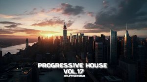 Progressive House Mix 2026 Vol. 17 ｜ Deep Minimal & Uplifting Vibes