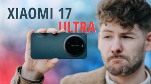 Вот почему Xiaomi 17 Ultra один из ЛУЧШИХ