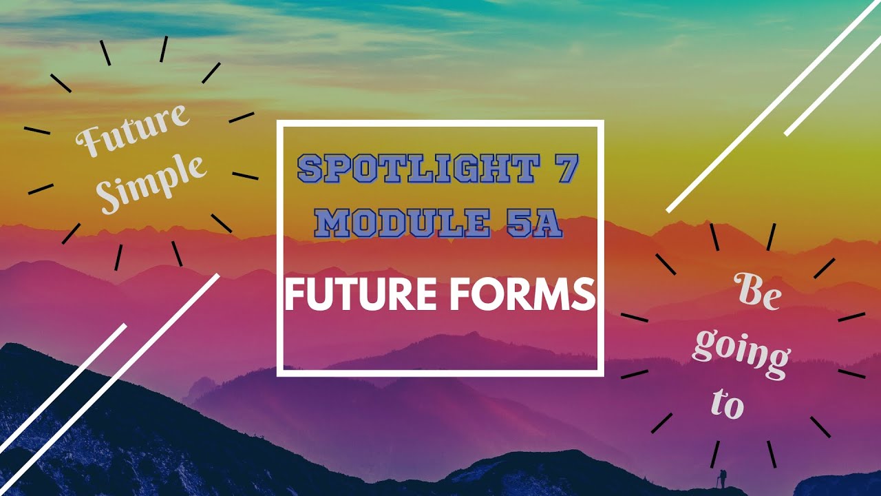 Spotlight 7. Module 5a. Future forms. Способы выражения будущего времени смотреть онлайн