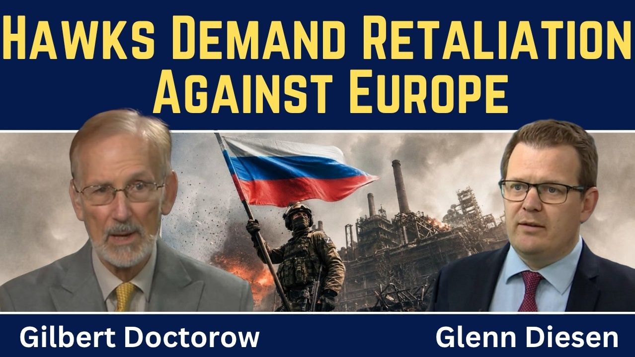 Gilbert Doctorow_ Kremlin Hawks Demand Escalation Against Ukraine & Retaliation Against Europe
