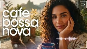 Bossa Nova Brasil: Расслабляющая музыка с позитивной энергией на весь день