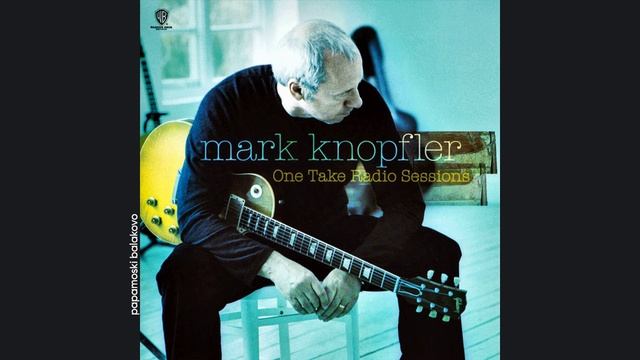 Mark Knopfler - Back To Tupelo, 2004 One Take Radio Sessions (papamoski balakovo)