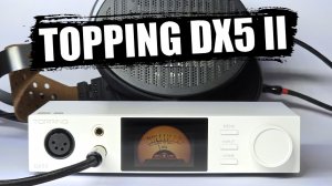 TOPPING DX5 II   Брутальный, мягкий, белый  - Твой цап усилитель для наушников  -  7 ватт мощности!