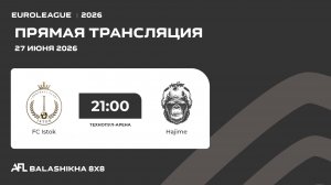 AFL26. Euroleague. Day 14. FC Istok - Hajime