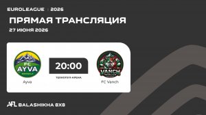 AFL26. Euroleague. Day 18.  FC International - FC Vanch