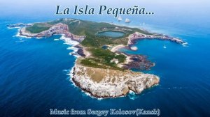 La Isla Pequeña...(Music from Sergey Kolosov)
