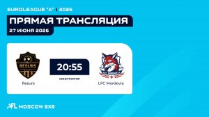 AFL26. Euroleague «A». Resurs - LFC Mordovia