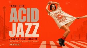 Nu Chill Acid Jazz Vol.27 ｜ Focus Grooves for Work & Study