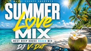 Пляжный Deep House | House Music 2026 | Summer Love Mix | DJ V-DAT | Music Escape