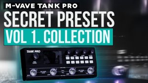 M-VAVE TANK PRO. Secret presets Vol 1. Collection