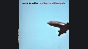Mark Knopfler - Wanderlust, 2000 Sailing To Philadelphia (papamoski balakovo)