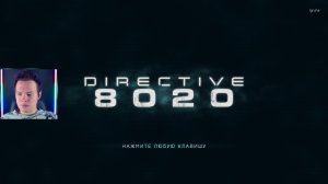 Directive 8020 Прохождение ► ФИНАЛ ► Полностью на русском языке
