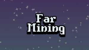Far Mining. Стрим 1. Знакомство с игрой